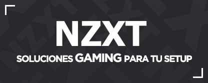 NZXT: Soluciones Gaming para tu setup